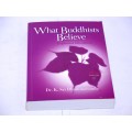 What Buddhists Believe: K. Sri Dhammananda