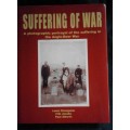 SUFFERING OF WAR A Photographic Portrayal of the Suffering in the Anglo-Boer War (Changuion et. al.)