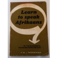 Learn to Speak Afrikaans by The Successful Word Method Skrywer / Author: P.W.J. Groenewald