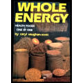WHOLE ENERGY by Caryl Vaughan-Scott - Health Foods One by One - unread copy