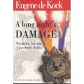 A LONG NIGHT`S DAMAGE WORKING FOR THE APARTHEID STATE by Eugene de Kock as told to Jeremy Gordin