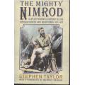 THE MIGHTY NIMROD by Stephen Taylor with a foreword by Wilfred Thesiger