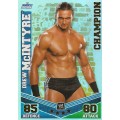 DREW MACINTYRE - WWE WRESTLING - `TOPPS SLAM ATTAX MAYHEM`  2012/13 - `CHAMPION` TRADING CARD