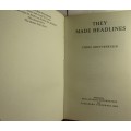 They Made Headlines by Chris Greyvenstein  1st Edition 1972 (Scarce)