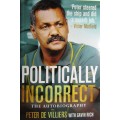 Pieter de Villiers - Politically Incorrect - An Autobiography - by Gavin Rich