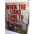 WHEN THE LIONS CAME TO TOWN - 1974 TOUR TO SOUTH AFRICA GREATEST BRITISH LIONS SIDE  BY LUKE ALFRED