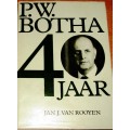 PW Botha 40 Jaar - Baie goeie boek deur Jan J van Rooyen oor PW se 1ste 40 Jaar in die Politiek