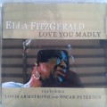 Ella Fitzgerald (w/Louis Armstrong and Oscar Peterson) - Love You Madly (2001)