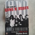 Watch You Bleed: The Saga of Guns `N` Roses - Stephen Davis (Softcover)