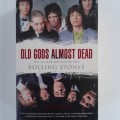 Old Gods Almost Dead: The 40-Year Odyssey Of The Rolling Stones - Stephen Davis (soft cover)