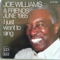 Joe Williams - Joe Williams & Friends June 1985: I Just Want To Sing (1985)