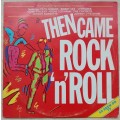 THEN CAME ROCK 'N' ROLL - VARIOUS ARTISTS