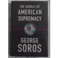 The Bubble of American Supremacy George Soros
