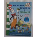 The cat in The Hat,s learning library Would you Rather be A Tadpole Dr Seuss