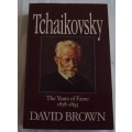 Tchaikovsky The Year of fame 1878-1893 David Brown