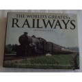 The World`s Greatest Railways Christopher Chant An illustrated Encyclopedia with over 600 photograps