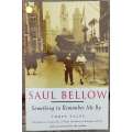 Something to Remember Me By: Three Tales by Saul Bellow