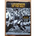 Legends of the Ball, Rugby`s Greatest Players by Chris Schoeman