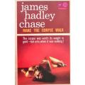 James Hadley Chase - Make the corpse walk