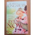 Even Now by Karen Kingsbury