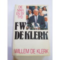 F.W. De Klerk, Die Man en sy Tyd by Willem De Klerk