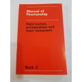 Manual of Firemanship, Hand Pumps, Extinguishers and Foam Equipment, Book 3