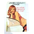 So What Happens to Me by James Hadley Chase