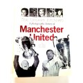 Manchester United, The Unseen Archives by Lance Bellers, Steve Absalom, Simon Spinks