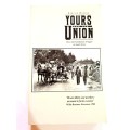 Yours For The Union, Class & Community Struggles in South Africa by Baruch Hirson