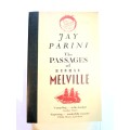 The Passages Of Herman Melville by Jay Parini