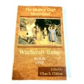 The Modern Craft Movement, Witchcraft Today, Book One edited by Chas S. Clifton