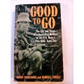 Good to Go, The Life and Times of a Decorated Member of the U.S. Navy`s Elite Seal Team Two