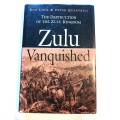 Zulu Vanquished, The Destruction of the Zulu Kingdom by Ron Lock & Peter Quantrill