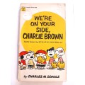 Charlie Brown, We`re on Your Side, Charlie Brown by Charles M. Schulz