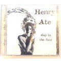 Henry Ate, Slap in the Face CD