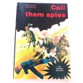 Call Them Spies by Nico Bosman and Ben Motinga