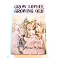 Grow Lovely, Growing Old by Lawrence G. Green
