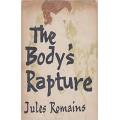 ROMAINS, Jules - The Body`s Rapture - (Hardcover in Wrapper)
