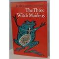 MANNING-SANDERS, Ruth - The Three Witch Maidens - (Hardcover in Wrapper)