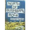HARDING, George - North of Bushman`s Rock - (Hardcover in Wrapper)
