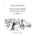 GALLICO, Paul - The Day Jean-Pierre Joined the Circus - (Hardcover in Wrapper)