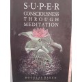 Super Consciousness Through Meditation by Douglas Baker
