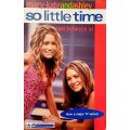 Mary-Kate and Ashley Olsen So Little Time
