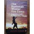 Signed copy. THE BUSHMAN'S WINTER HAS COME. Last band of Gwikwe Bushmen on the Great Sand Face