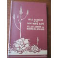 Signed copy. WILD FLOWERS OF THE NORTHERN CAPE / VELDBLOMME VAN NOORD-KAAPLAND