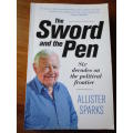 THE SWORD AND THE PEN Six decades on the political frontier. Allister Sparks