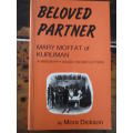 Beloved Partner - MARY MOFFAT OF KURUMAN - A biography based on her letters