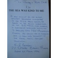THE SEA WAS KIND TO ME. The memoirs of a SA wartime soldier. Ronnie Eriksen