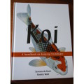 KOI. A handbook on keeping Nishikigoi. Sevaas de Kock  and Ronne Watt