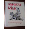 ORPHANS OF THE WILD. The Story behind Chipangali. By Vivian J. Wilson